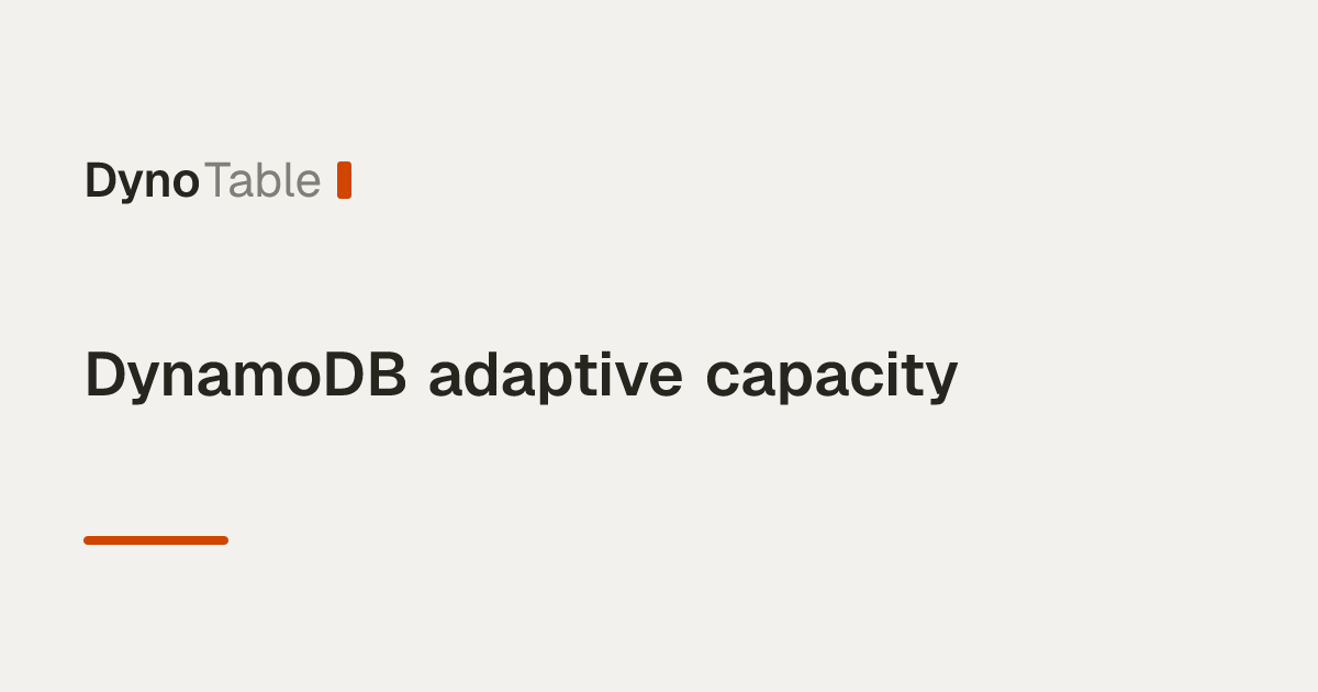 DynamoDB adaptive capacity — DynoTable